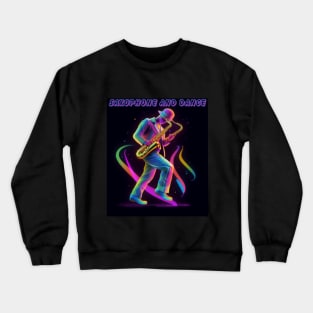 saxophone and dance, neon, saxophonist Crewneck Sweatshirt